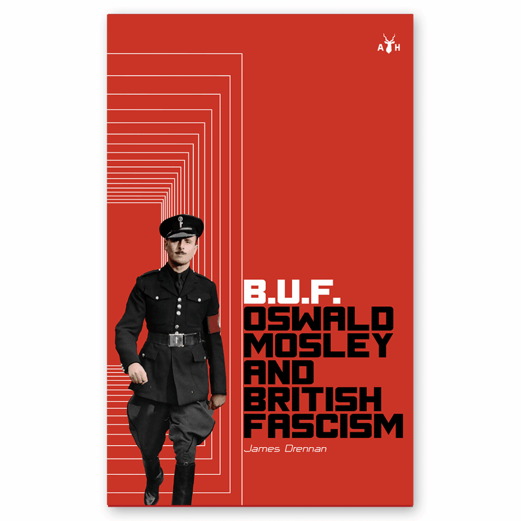 B. U. F. Oswald mosley and british fascism